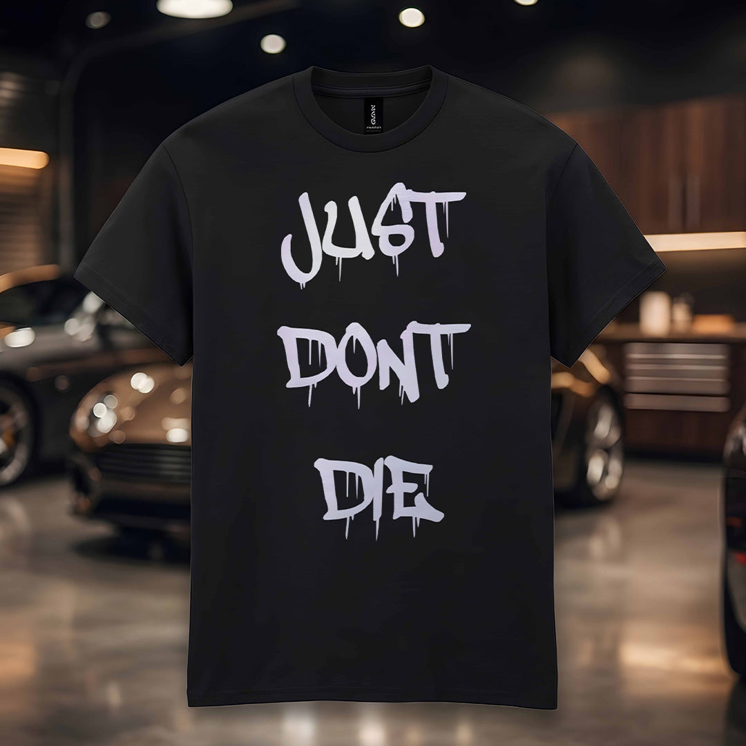 Tricou Just Don't Die